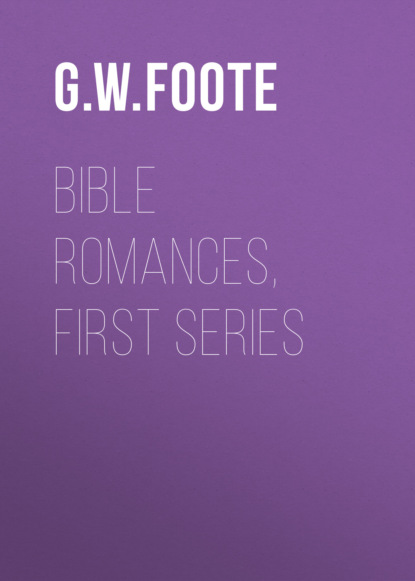 G. W. Foote - Bible Romances, First Series