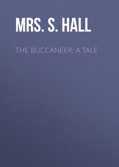 Mrs. S. C. Hall - The Buccaneer: A Tale