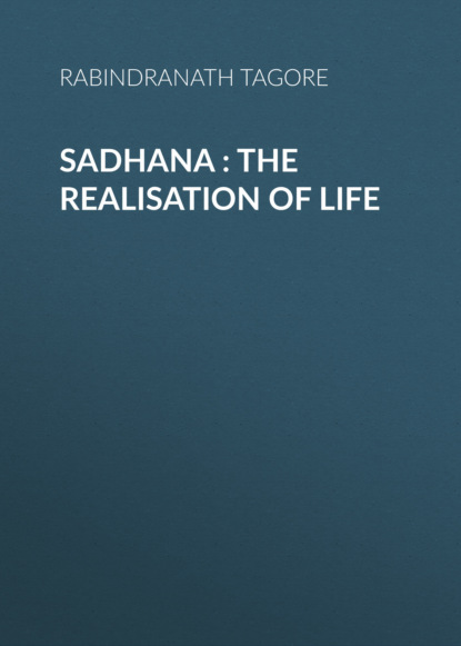Rabindranath Tagore - Sadhana : the realisation of life