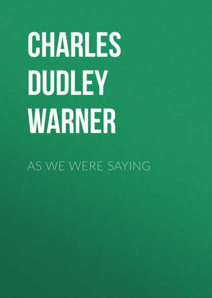 Charles Dudley Warner - As We Were Saying