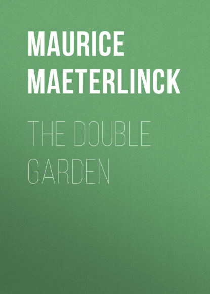 Maurice Maeterlinck - The Double Garden