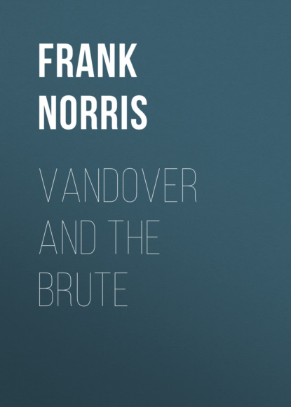 Frank Norris - Vandover and the Brute