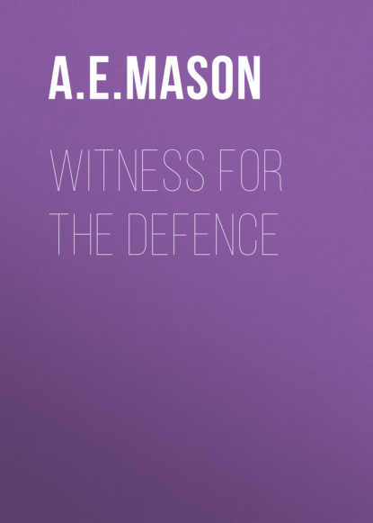 A. E. W. Mason - Witness for the Defence