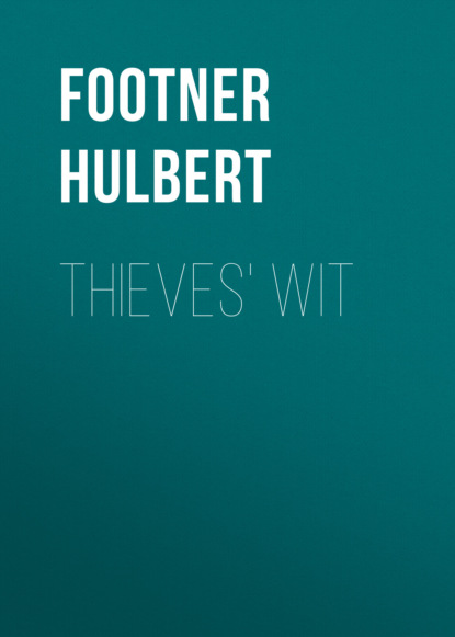 Footner Hulbert - Thieves' Wit