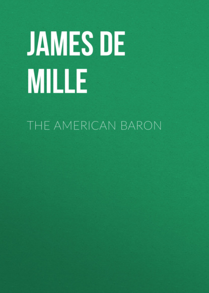 James De Mille - The American Baron