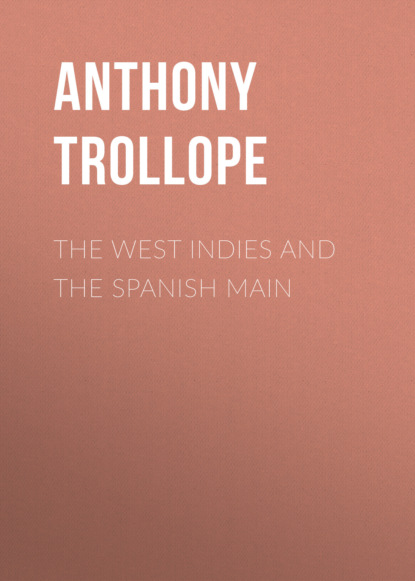 Anthony Trollope - The West Indies and the Spanish Main