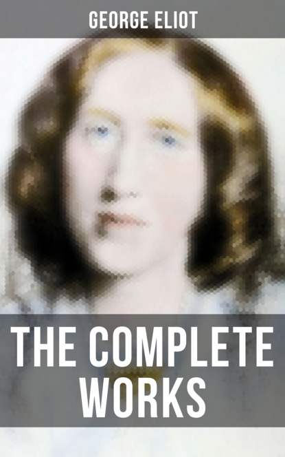 George Eliot - The Complete Works