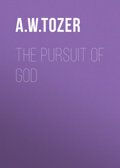 A. W. Tozer - The Pursuit of God