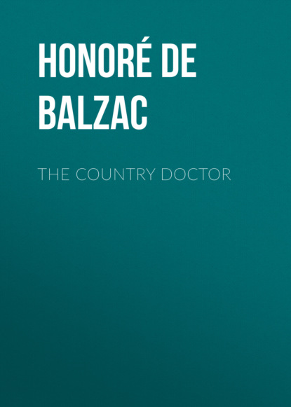Оноре де Бальзак - The Country Doctor