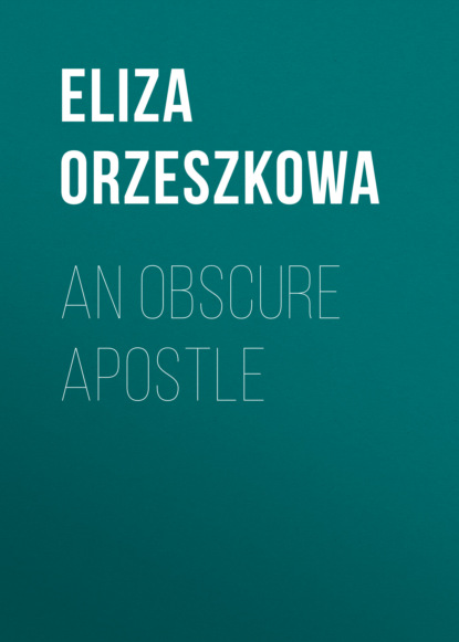 Eliza Orzeszkowa - An Obscure Apostle