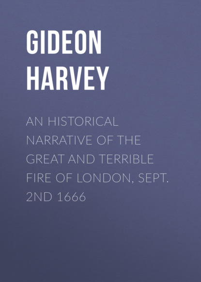 

An Historical Narrative of the Great and Terrible Fire of London, Sept. 2nd 1666