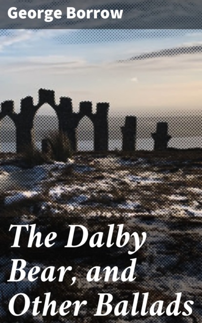 Borrow George - The Dalby Bear, and Other Ballads