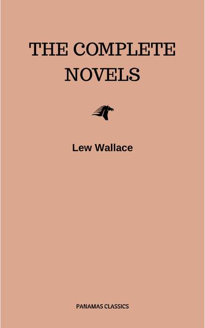 Lew Wallace - Lew Wallace: The Complete Novels