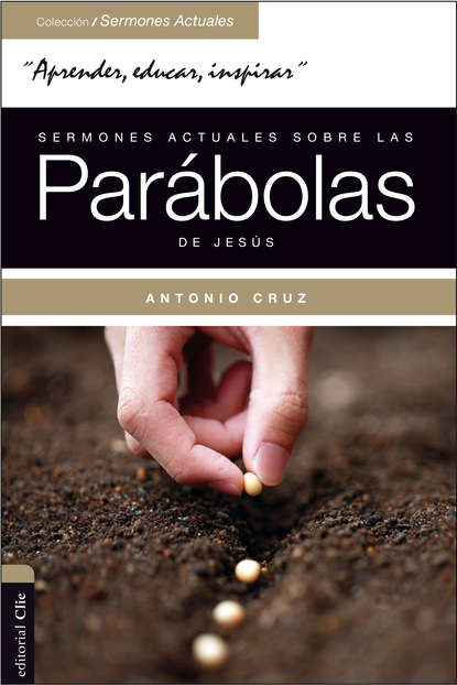 Antonio Cruz - Sermones actuales sobre las parábolas de Jesús