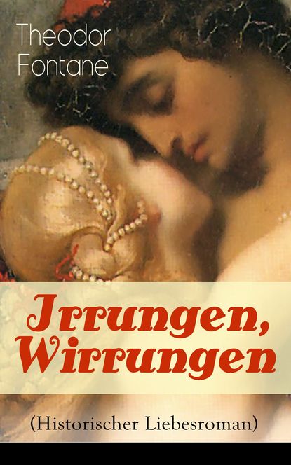 Теодор Фонтане — Irrungen, Wirrungen (Historischer Liebesroman)