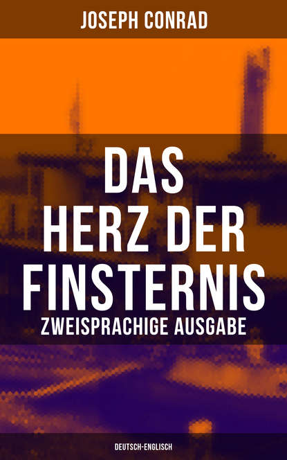 Джозеф Конрад - Das Herz der Finsternis (Zweisprachige Ausgabe: Deutsch-Englisch)