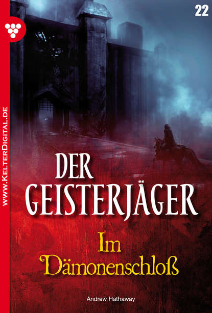 Andrew Hathaway - Der Geisterjäger 22 – Gruselroman