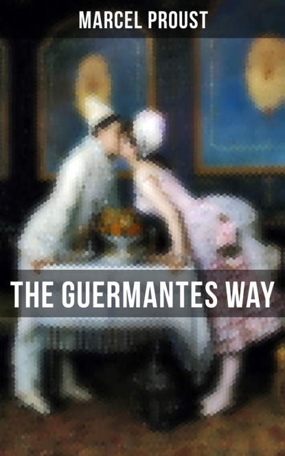 Marcel Proust - The Guermantes Way