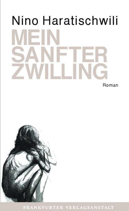 Nino Haratischwili - Mein sanfter Zwilling