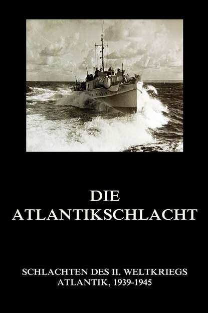 Группа авторов - Die Atlantikschlacht