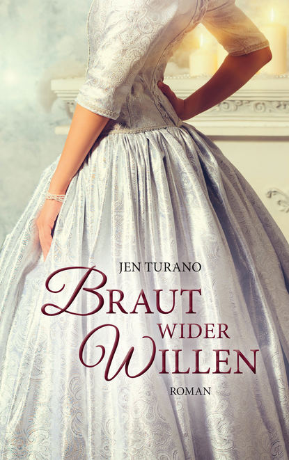 Jen Turano - Braut wider Willen