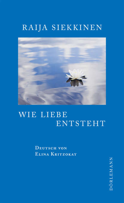 Wie Liebe entsteht (Raija  Siekkinen). 