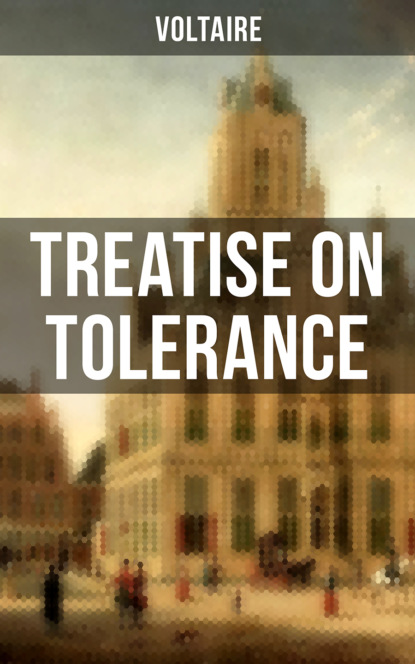 Voltaire - Voltaire: Treatise on Tolerance