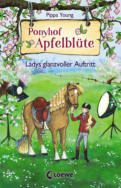 Pippa Young - Ponyhof Apfelblüte 10 – Ladys glanzvoller Auftritt