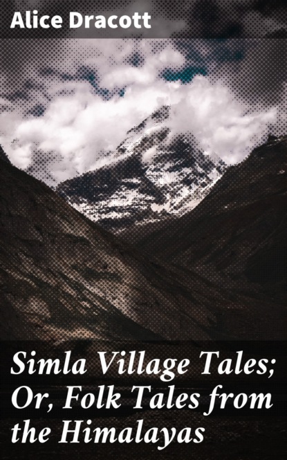 

Simla Village Tales; Or, Folk Tales from the Himalayas