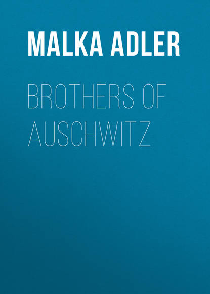 Malka Adler — Brothers of Auschwitz