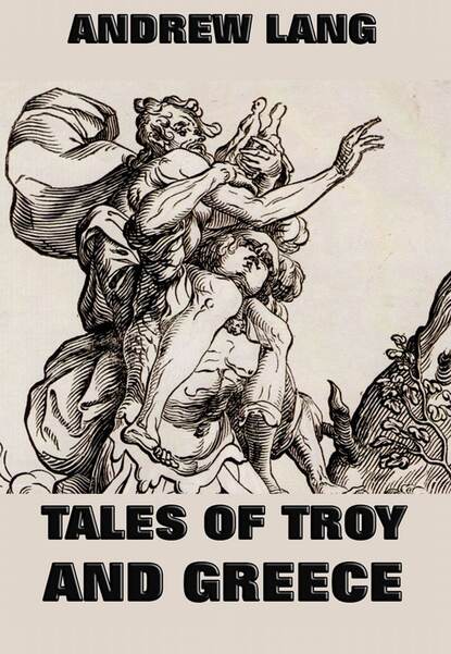 Andrew Lang - Tales Of Troy And Greece
