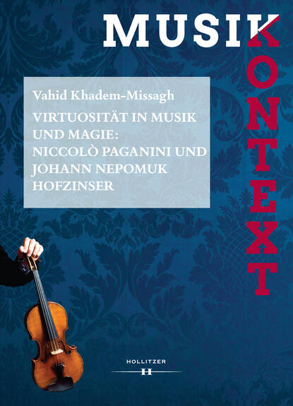 Virtuosit?t in Musik und Magie: Niccol? Paganini und Johann Nepomuk Hofzinser