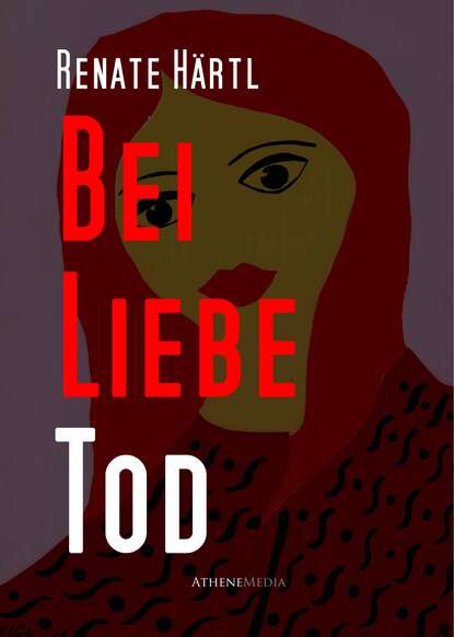 Bei Liebe Tod (Renate  Hartl). 