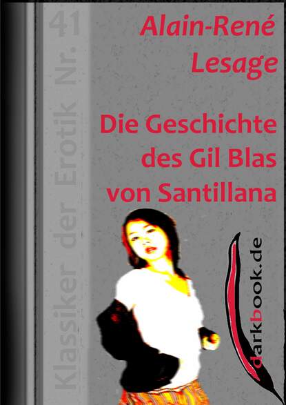 Alain-Rene  Lesage - Die Geschichte des Gil Blas von Santillana