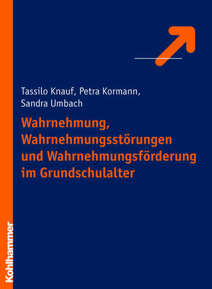 

Wahrnehmung, Wahrnehmungsstörungen und Wahrnehmungsförderung im Grundschulalter