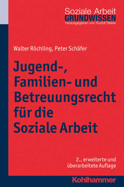 Peter  Schafer - Jugend-, Familien- und Betreuungsrecht für die Soziale Arbeit