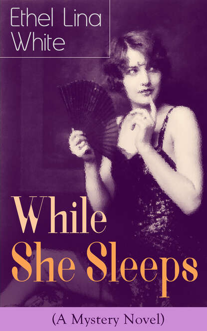 Ethel Lina White - While She Sleeps (A Mystery Novel)