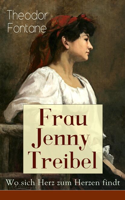 Theodor Fontane - Frau Jenny Treibel - Wo sich Herz zum Herzen findt