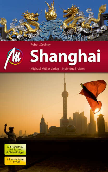 Shanghai Reiseführer Michael Müller Verlag (Robert  Zsolnay). 