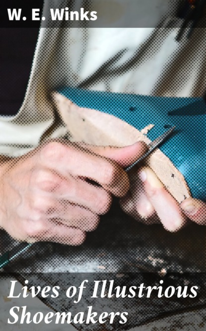 

Lives of Illustrious Shoemakers