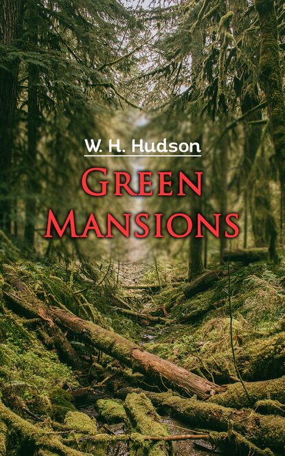 W. H. Hudson Green Mansions