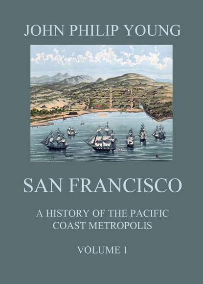 

San Francisco - A History of the Pacific Coast Metropolis, Vol. 1