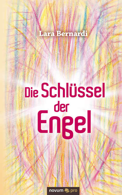 Die Schlüssel der Engel (Lara Bernardi). 