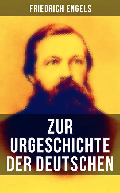 Friedrich Engels - Friedrich Engels: Zur Urgeschichte der Deutschen
