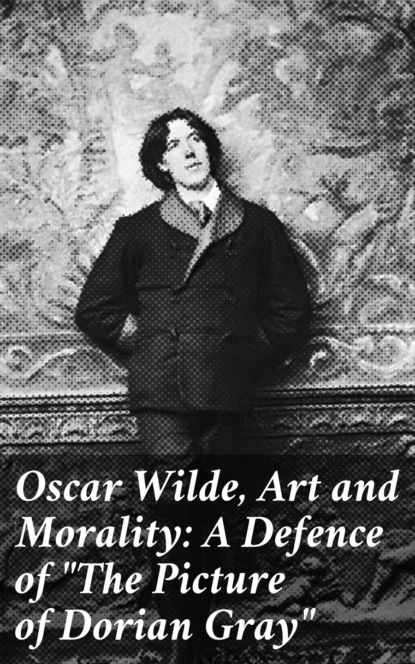 Various - Oscar Wilde, Art and Morality: A Defence of "The Picture of Dorian Gray"