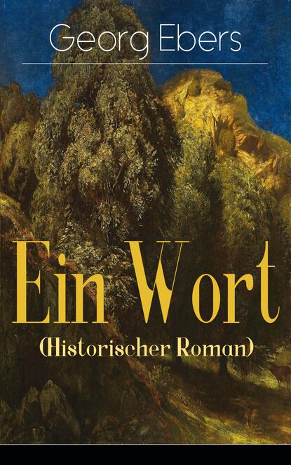 Georg Ebers - Ein Wort (Historischer Roman)