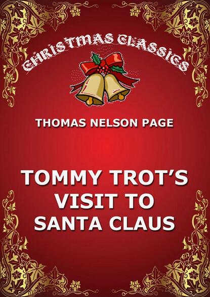 Thomas Nelson Page - Tommy Trot's Visit To Santa Claus