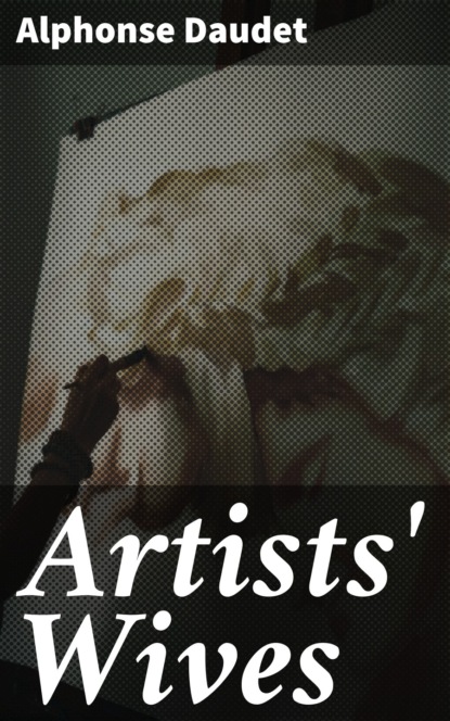 Alphonse Daudet - Artists' Wives