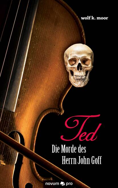 TED - Die Morde des Herrn John Goff (wolf k. moor). 