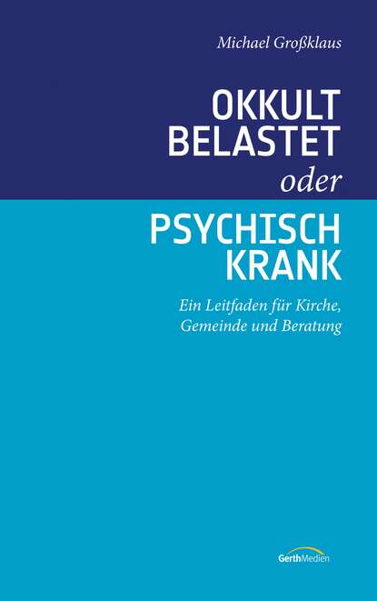 

Okkult belastet oder psychisch krank